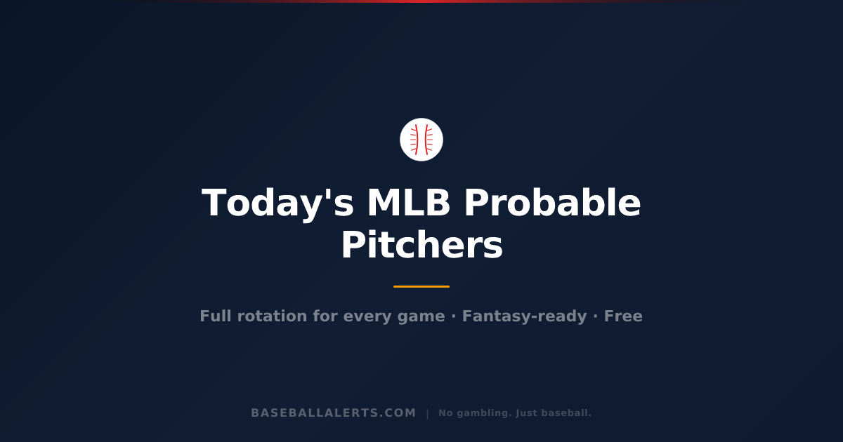 MLB Probable Pitchers Today — Saturday, August 1, 2026 | Baseball Alerts
